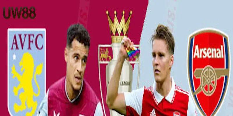 Arsenal đấu với Aston Villa – Trận đấu bóng sống còn - RA79